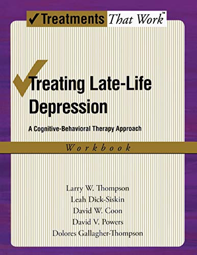 Imagen de archivo de Treating Late Life Depression: A Cognitive-Behavioral Therapy Approach, Workbook (Treatments That Work) a la venta por Ergodebooks