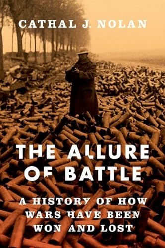 Stock image for The Allure of Battle : A History of How Wars Have Been Won and Lost for sale by Better World Books: West