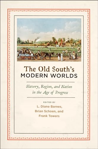 Beispielbild fr Old South's Modern Worlds: Slavery, Region, and Nation in the Age of Progress zum Verkauf von ThriftBooks-Atlanta