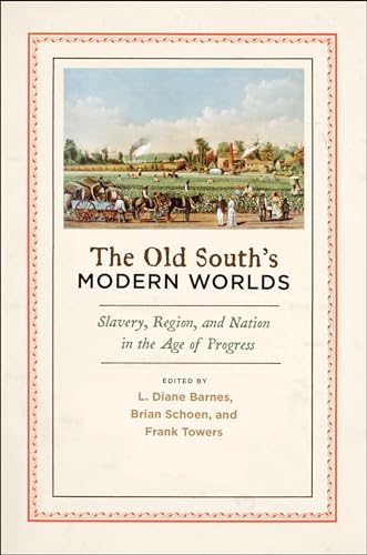 Stock image for Old South's Modern Worlds: Slavery, Region, and Nation in the Age of Progress for sale by ThriftBooks-Atlanta