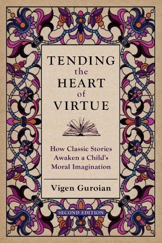 Imagen de archivo de Tending the Heart of Virtue : How Classic Stories Awaken a Child's Moral Imagination a la venta por GreatBookPrices