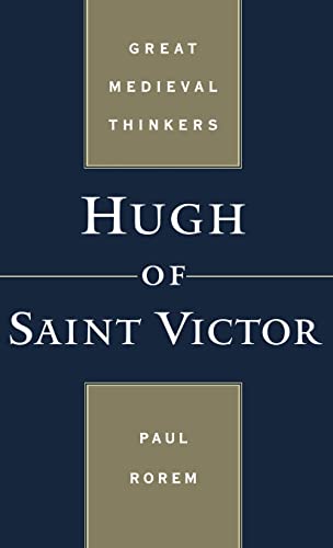 Hugh of Saint Victor (Great Medieval Thinkers) - Rorem, Paul