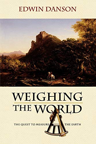 Stock image for Weighing the World: The Quest to Measure the Earth for sale by ThriftBooks-Dallas