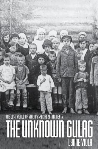 The Unknown Gulag: The Lost World of Stalin's Special Settlements (9780195385090) by Viola, Lynne