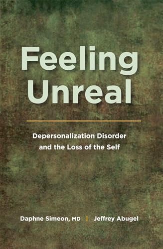 9780195385212: Feeling Unreal: Depersonalization Disorder and the Loss of the Self
