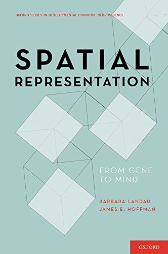 Spatial Representation: From Gene to Mind (Developmental Cognitive Neuroscience) (9780195385373) by Landau, Barbara; Hoffman, James E.