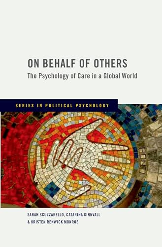 On Behalf of Others: The Psychology of Care in a Global World (Series in Political Psychology)
