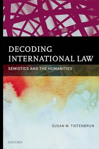 Beispielbild fr Decoding International Law: Semiotics and the Humanities zum Verkauf von Anybook.com