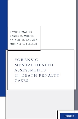Forensic Mental Health Assessments in Death Penalty Cases (9780195385809) by DeMatteo, David; Murrie, Daniel C.; Anumba, Natalie M.; Keesler, Michael E.