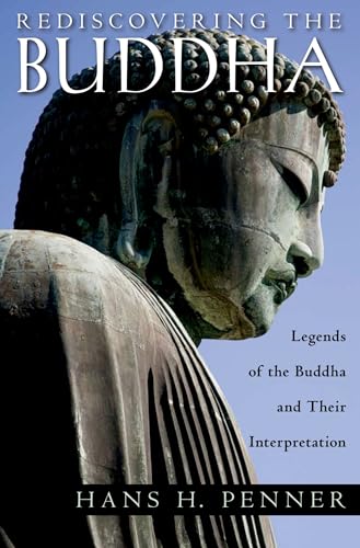 Rediscovering the Buddha: The Legends and Their Interpretations (9780195385823) by Penner, Hans H