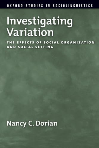 Stock image for Investigating Variation: The Effects of Social Organization and Social Setting (Oxford Studies in Sociolinguistics) for sale by WorldofBooks