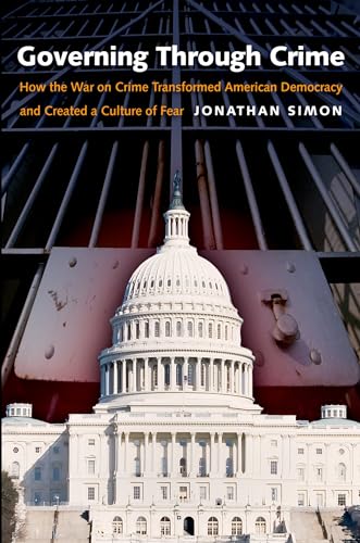 Beispielbild fr Governing Through Crime: How the War on Crime Transformed American Democracy and Created a Culture of Fear (Studies in Crime and Public Policy) zum Verkauf von WorldofBooks