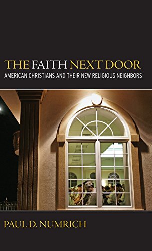 Stock image for The Faith Next Door : American Christians and Their New Religious Neighbors for sale by Better World Books