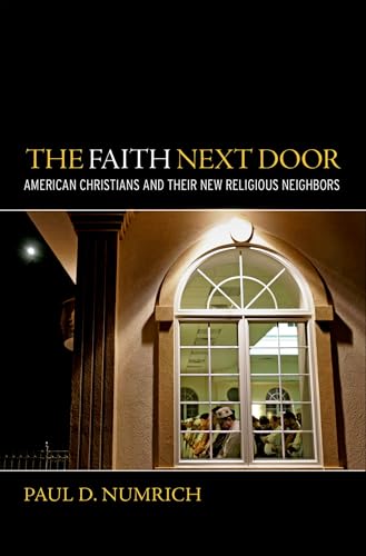 Stock image for The Faith Next Door : American Christians and Their New Religious Neighbors for sale by Better World Books