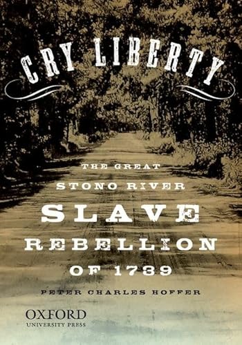 Stock image for Cry Liberty: The Great Stono River Slave Rebellion of 1739 (New Narratives in American History) for sale by SecondSale