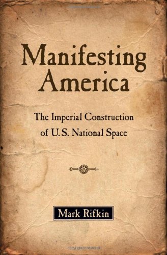 Stock image for Manifesting America: The Imperial Construction of U.S. National Space for sale by HPB-Red
