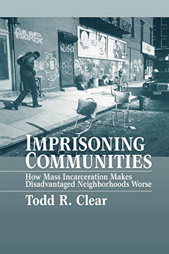 Beispielbild fr Imprisoning Communities: How Mass Incarceration Makes Disadvantaged Neighborhoods Worse zum Verkauf von ThriftBooks-Dallas