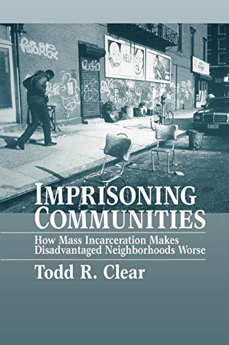 Imagen de archivo de Imprisoning Communities: How Mass Incarceration Makes Disadvantaged Neighborhoods Worse a la venta por ThriftBooks-Dallas