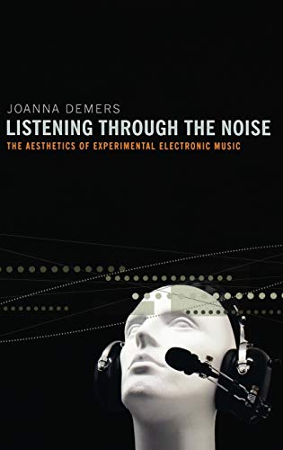 9780195387650: Listening through the Noise: The Aesthetics of Experimental Electronic Music
