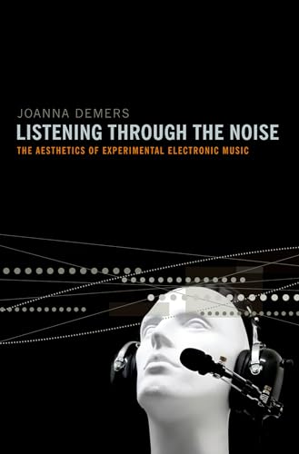 9780195387667: Listening through the Noise: The Aesthetics of Experimental Electronic Music [Lingua inglese]