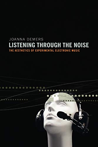 9780195387667: Listening through the Noise: The Aesthetics of Experimental Electronic Music
