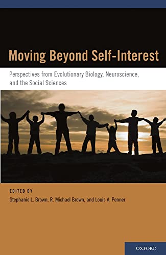 Moving Beyond Self-Interest: Perspectives from Evolutionary Biology, Neuroscience, and the Social Sciences (9780195388107) by Brown, Stephanie L.; Brown, R. Michael; Penner, Louis A.