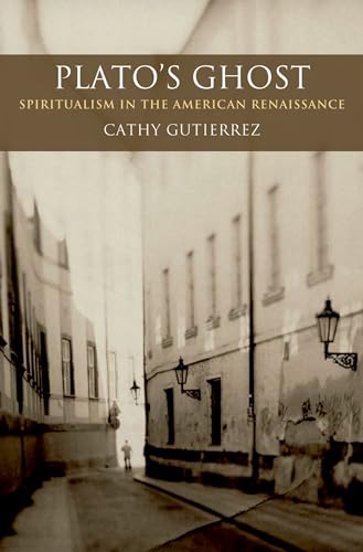 Plato's Ghost: Spiritualism in the American Renaissance