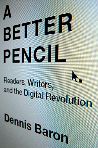 Beispielbild fr A Better Pencil : Readers, Writers, and the Digital Revolution zum Verkauf von Better World Books