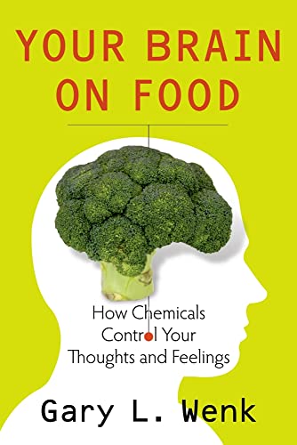 Stock image for Your Brain on Food : How Chemicals Control Your Thoughts and Feelings for sale by Better World Books