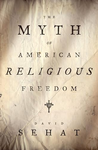 9780195388763: The Myth of American Religious Freedom