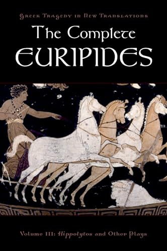 Stock image for The Complete Euripides: Volume III: Hippolytos and Other Plays (Greek Tragedy in New Translations) for sale by OddReads