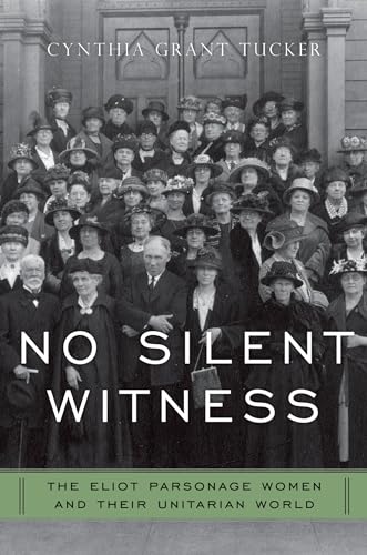 Beispielbild fr No Silent Witness: The Eliot Parsonage Women and Their Unitarian World (Religion in America) zum Verkauf von SecondSale