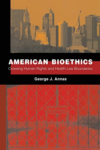 9780195390292: American Bioethics: Crossing Human Rights and Health Law Boundaries