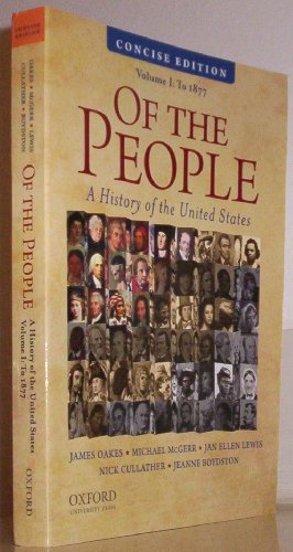 Beispielbild fr Of the People Vol. 1 : A Concise History of the United States, Volume I: To 1877 zum Verkauf von Better World Books