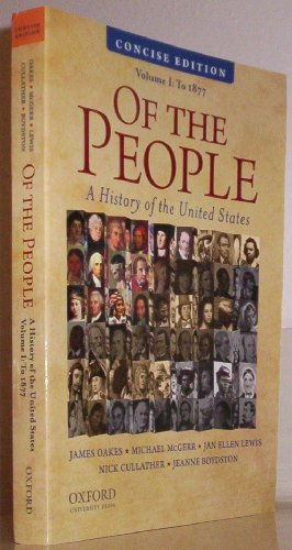 Imagen de archivo de Of the People: A Concise History of the United States, Volume I: To 1877 a la venta por Your Online Bookstore