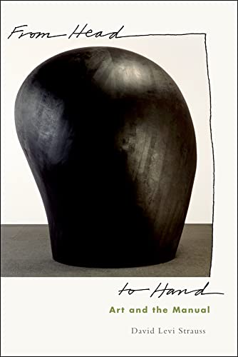 From Head to Hand: Art and the Manual (9780195391220) by Strauss, David Levi