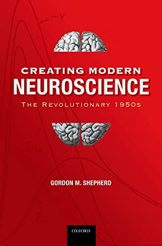 Imagen de archivo de Creating Modern Neuroscience: The Revolutionary 1950s a la venta por BGV Books LLC
