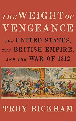 Stock image for The Weight of Vengeance: The United States, the British Empire, and the War of 1812 for sale by SecondSale