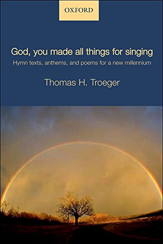 Stock image for God, you made all things for singing Hymn texts, anthems, and poems for a new millennium (Paperback) for sale by Iridium_Books