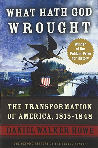 Stock image for What Hath God Wrought: The Transformation of America, 1815-1848 (Oxford History of the United States) for sale by Goodwill Books