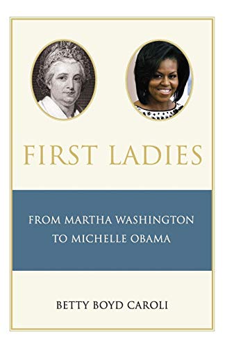 Beispielbild fr First Ladies: From Martha Washington to Michelle Obama zum Verkauf von Wonder Book