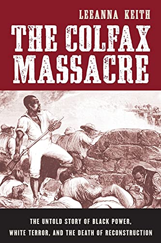 9780195393088: The Colfax Massacre: The Untold Story of Black Power, White Terror, and the Death of Reconstruction