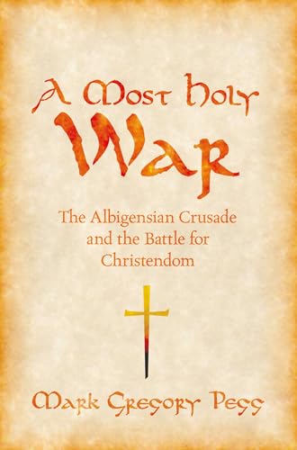 Stock image for A Most Holy War: The Albigensian Crusade and the Battle for Christendom (Pivotal Moments in World History) for sale by Eighth Day Books, LLC