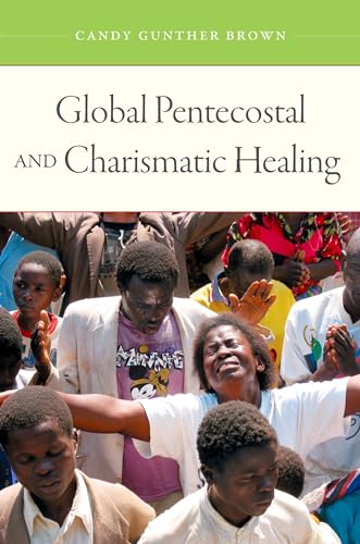 Beispielbild fr Global Pentecostal and Charismatic Healing zum Verkauf von Goodwill Southern California