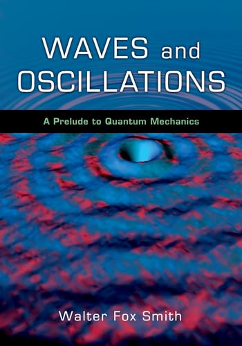 9780195393491: Waves and Oscillations: A Prelude to Quantum Mechanics