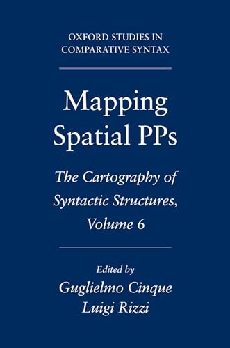 Stock image for Mapping Spatial PPs: The Cartography of Syntactic Structures, Volume 6 (Oxford Studies in Comparative Syntax) for sale by Labyrinth Books