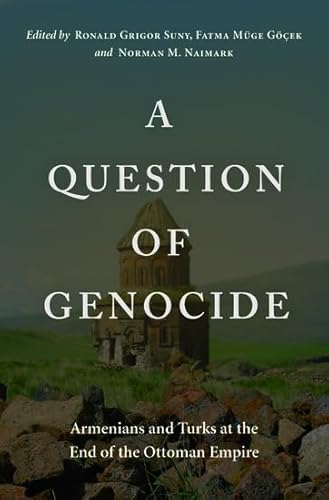 Beispielbild fr A Question of Genocide: Armenians and Turks at the End of the Ottoman Empire zum Verkauf von GoldBooks