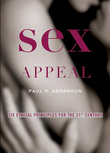 Stock image for Sex Appeal: Six Ethical Principles for the 21st Century for sale by Powell's Bookstores Chicago, ABAA