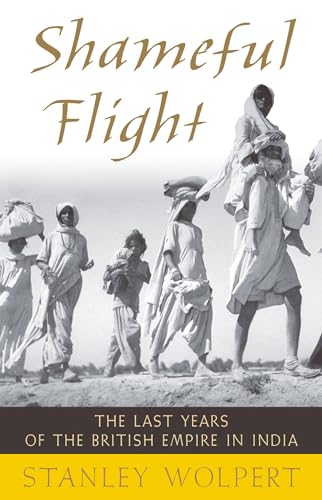 Imagen de archivo de Shameful Flight : The Last Years of the British Empire in India a la venta por Better World Books