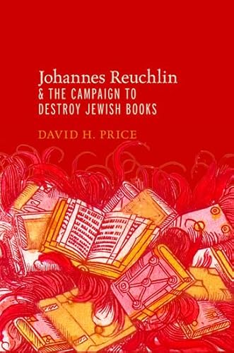 9780195394214: Johannes Reuchlin and the Campaign to Destroy Jewish Books